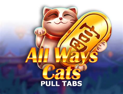 All Ways Cats Pull Tabs bet365